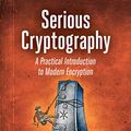 Cover Art for B0722MTGQV, Serious Cryptography: A Practical Introduction to Modern Encryption by Jean-Philippe Aumasson