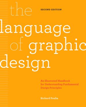 Cover Art for 9781631596179, The Language of Graphic Design-Updated and revised: An illustrated handbook for understanding fundamental design principles by Richard Poulin