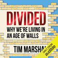Cover Art for B07CJVG3WJ, Divided: Why We're Living in an Age of Walls by Tim Marshall