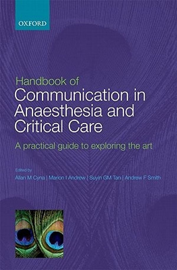 Cover Art for 9780199577286, Handbook of Communication in Anaesthesia & Critical Care by Allan M. Cyna, Marion I. Andrew, Suyin G. M. Tan, Andrew F. Smith