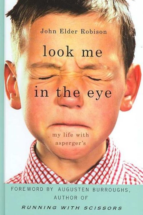Cover Art for 9781410403063, Look Me in the Eye: My Life with Asperger's (Thorndike Biography) by John Elder Robison