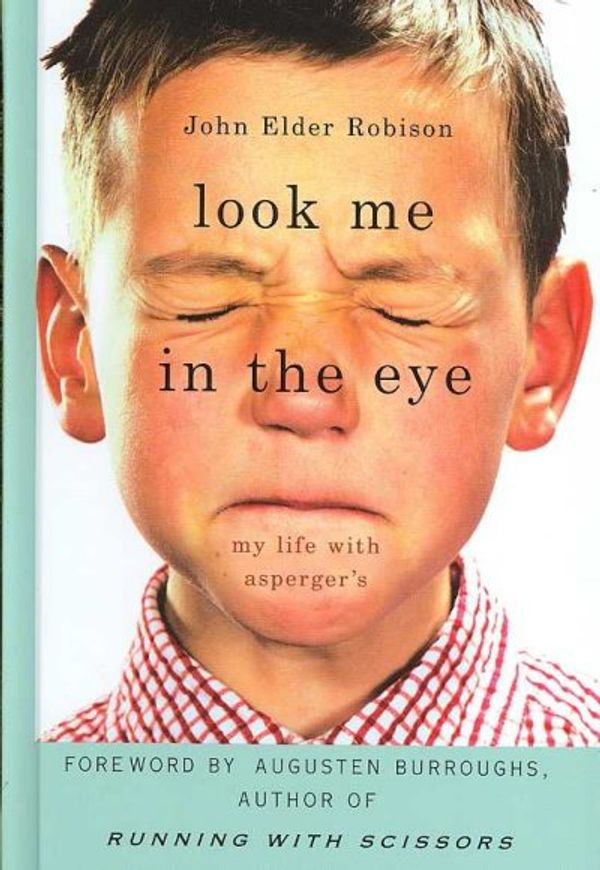 Cover Art for 9781410403063, Look Me in the Eye: My Life with Asperger's (Thorndike Biography) by John Elder Robison