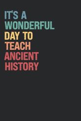 Cover Art for B0BD2XPQKF, Ancient History Teacher Appreciation Gifts: It's A Wonderful Day To teach Ancient History by Anthonyi Sanchez