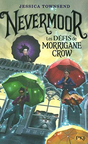 Cover Art for 9782266280761, Nevermoor, Tome 1 : Les défis de Morrigane Crow by Jessica Townsend