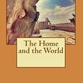 Cover Art for 9781530427529, The Home and the World by Rabindranath Tagore