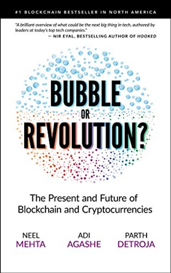 Cover Art for B07T13GP1Q, Blockchain Bubble or Revolution: The Present and Future of Blockchain and Cryptocurrencies by Neel Mehta, Aditya Agashe, Parth Detroja
