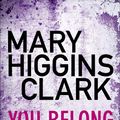 Cover Art for 9781471103162, You Belong To Me by Mary Higgins Clark