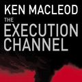 Cover Art for 9781405519403, The Execution Channel: Novel by Ken MacLeod