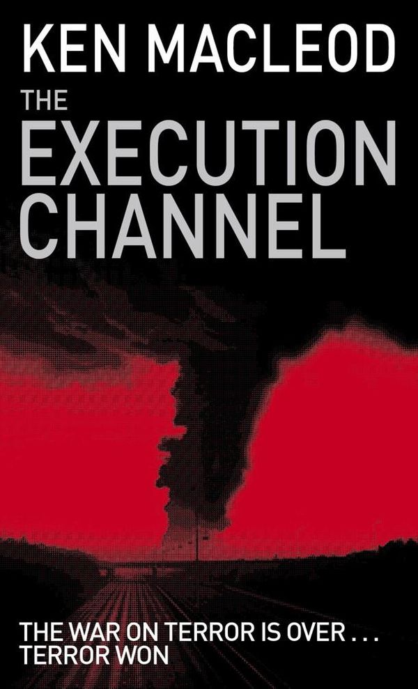Cover Art for 9781405519403, The Execution Channel: Novel by Ken MacLeod