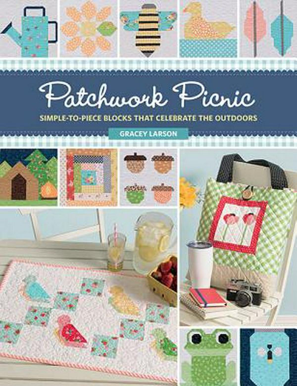 Cover Art for 9781683560104, Patchwork Picnic: Simple-To-Piece Blocks That Celebrate the Outdoors by Gracey Larson