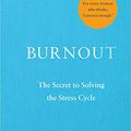 Cover Art for B07CLYYRX2, Burnout: The secret to solving the stress cycle by Emily Nagoski, Amelia Nagoski