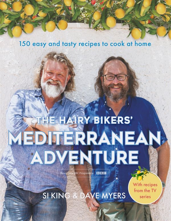 Cover Art for 9781409171928, The Hairy Bikers' Mediterranean Adventure (TV tie-in): 150 easy and tasty recipes to cook at home by Hairy Bikers