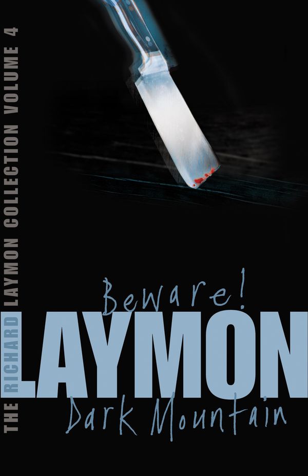 Cover Art for 9780755331710, The Richard Laymon Collection Volume 4: Beware & Dark Mountain by Richard Laymon
