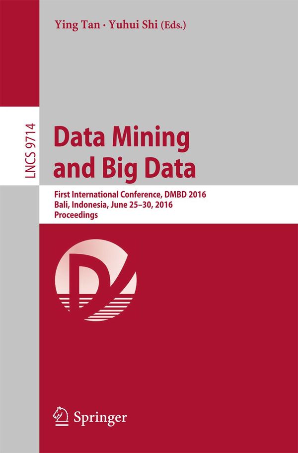 Cover Art for 9783319409733, Data Mining and Big Data by Ying Tan, Yuhui Shi