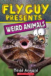 Cover Art for 9781338681772, Fly Guy Presents: Weird Animals by Tedd Arnold