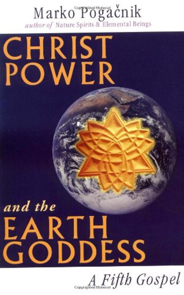 Cover Art for 9781899171927, Christ Power and the Earth Goddess by Marko Pogacnik