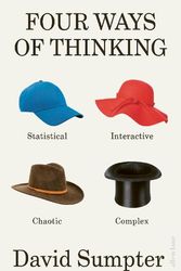 Cover Art for 9780241624166, Four Ways of Thinking: Statistical, Interactive, Chaotic and Complex by David Sumpter