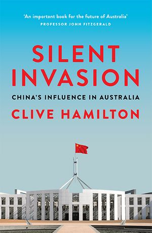 Cover Art for 9781743794807, Silent Invasion by Clive Hamilton