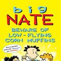 Cover Art for B09PQF44T1, Big Nate: Beware of Low-Flying Corn Muffins by Lincoln Peirce