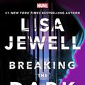 Cover Art for 9781368090124, Breaking the Dark: A Jessica Jones Marvel Crime Novel by Lisa Jewell