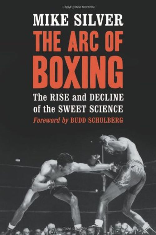 Cover Art for 9780786438495, The Arc of Boxing by Mike Silver, <I>Foreword by</I> Budd Schulberg