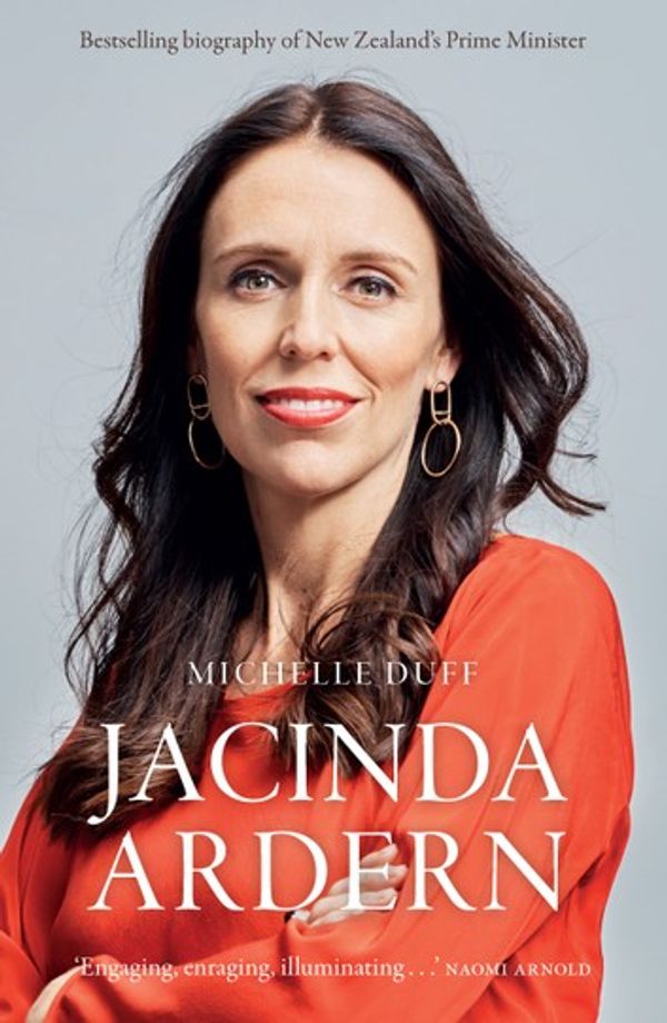 Cover Art for 9781760873219, Jacinda Ardern: The Story Behind an Extraordinary Leader by Michelle Duff