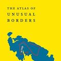 Cover Art for B07WSYLD78, The Atlas of Unusual Borders: Discover intriguing boundaries, territories and geographical curiosities by Zoran Nikolic