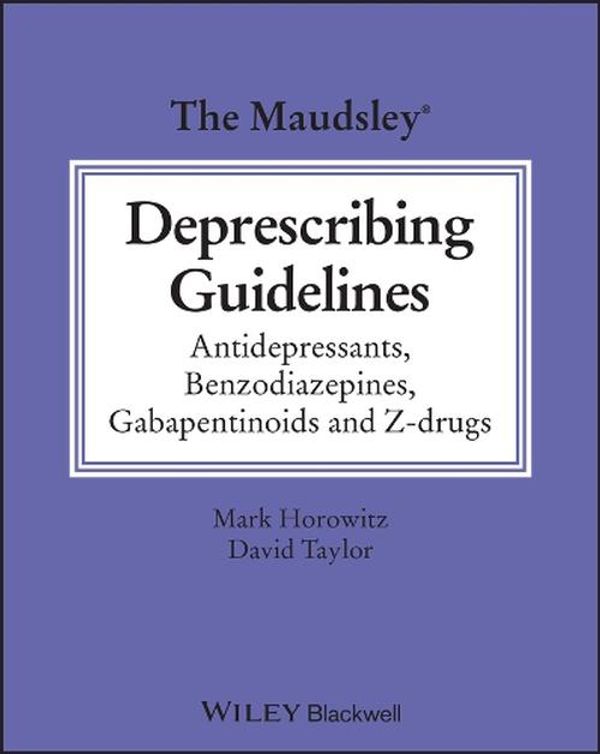 Cover Art for 9781119822981, The Maudsley Guidelines for De-prescribing (The Maudsley Prescribing Guidelines Series) by Taylor, David M., Horowitz, Mark