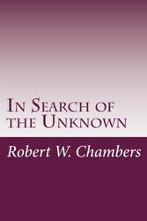 Cover Art for 9781497521391, In Search of the Unknown by Robert W. Chambers