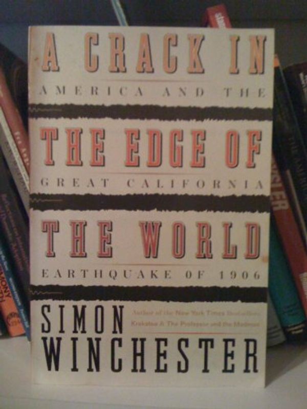 Cover Art for 9780060826154, A Crack At the Edge of the World: America and the Great California Earthquake of 1906 by Simon Winchester