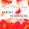 Cover Art for 9781847510747, Rose Petal Soup by Sarah Harrison