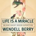 Cover Art for 9781582439280, Life Is a Miracle by Wendell Berry