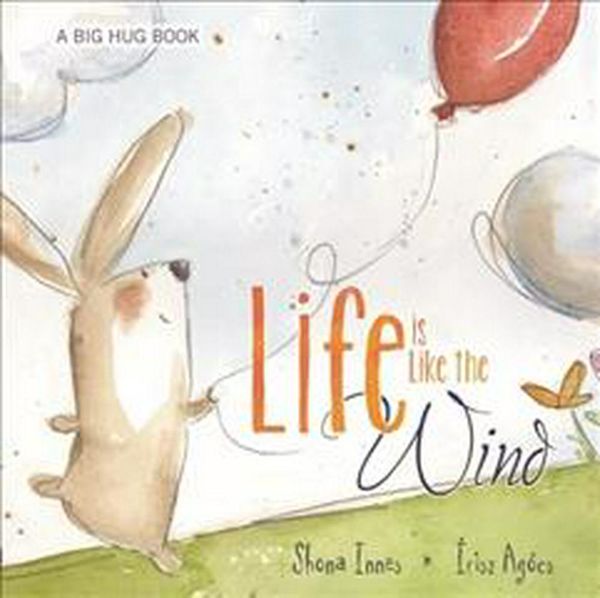 Cover Art for 9780764167478, Life Is Like the Wind (Big Hug) by Shona Innes