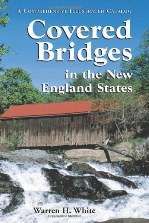 Cover Art for 9780786427758, Covered Bridges in the New England States: A Comprehensive Illustrated Catalog by Warren H. White