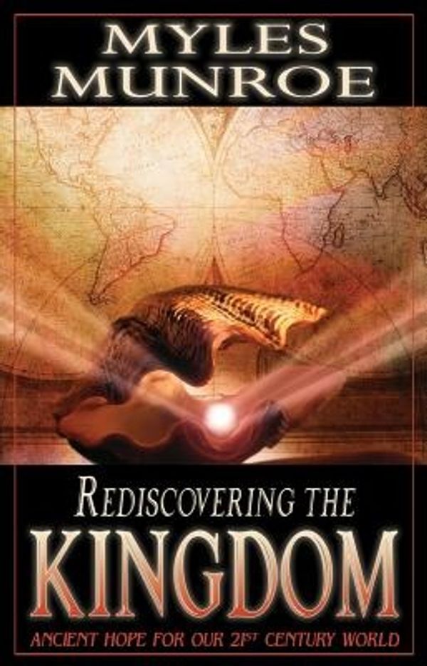 Cover Art for 9780768422177, Rediscovering the Kingdom by Myles Munroe