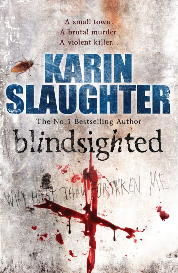 Cover Art for 9780099553052, Blindsighted: (Grant County series 1) by Karin Slaughter
