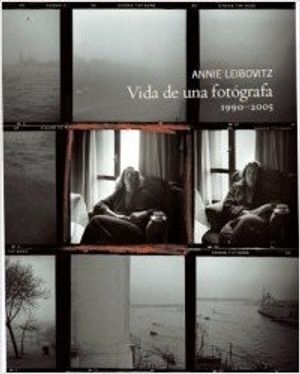 Cover Art for 9788497855549, Annie Leibovitz. Vida de una fotografa, 1990-2005 by Annie Leibovitz