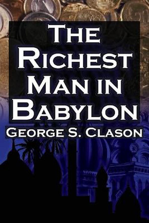 Cover Art for 9781615890347, The Richest Man in Babylon by George Samuel Clason