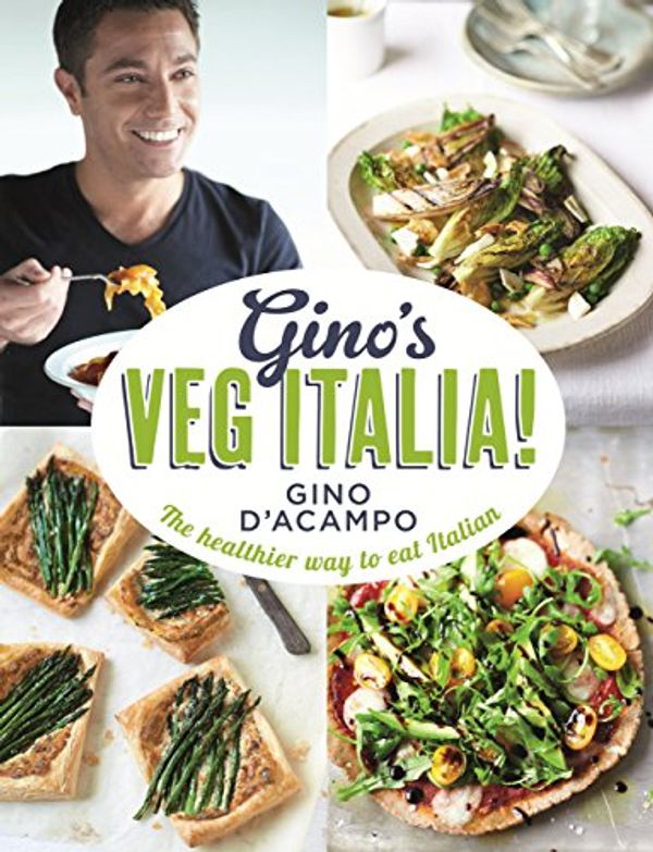 Cover Art for B00PW5V340, Gino's Veg Italia!: 100 quick and easy vegetarian recipes by D'Acampo, Gino