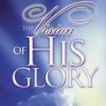 Cover Art for 9780849920950, The Vision of His Glory by Anne Graham Lotz