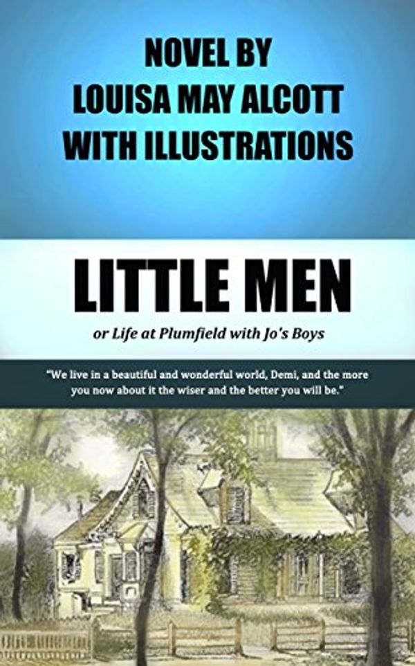 Cover Art for B00TNUJ1ZI, Louisa May Alcott: Little Men (illustrated) by May Alcott, Louisa