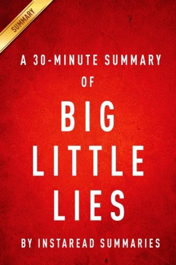 Cover Art for 9781501076084, Big Little Lies by Liane Moriarty - A 30-minute Instaread Summary by Instaread Summaries
