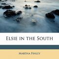 Cover Art for 9781171593584, Elsie in the South by Martha Finley