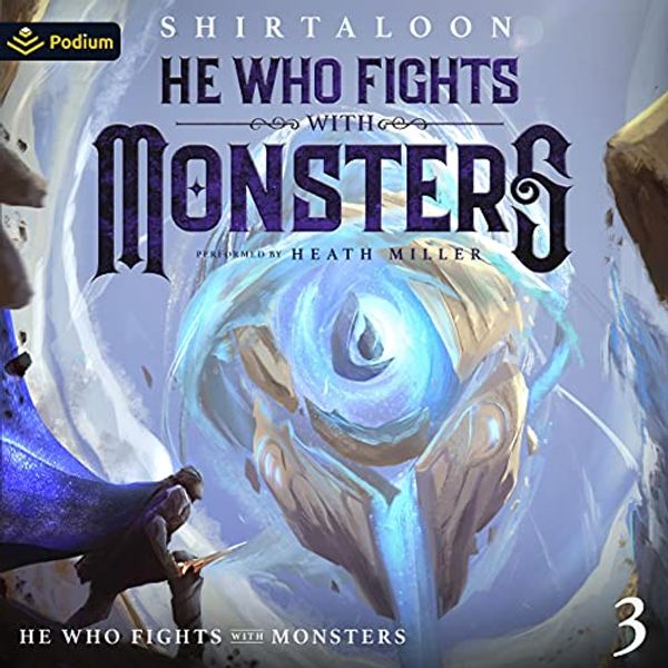 Cover Art for B094XBYQKP, He Who Fights with Monsters 3: A LitRPG Adventure (He Who Fights with Monsters, Book 3) by Shirtaloon, Travis Deverell