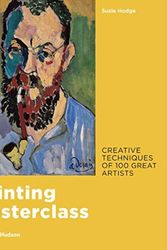 Cover Art for 9780500239957, Painting Masterclass: 100 Creative Techniques of Great Artists by Susie Hodge