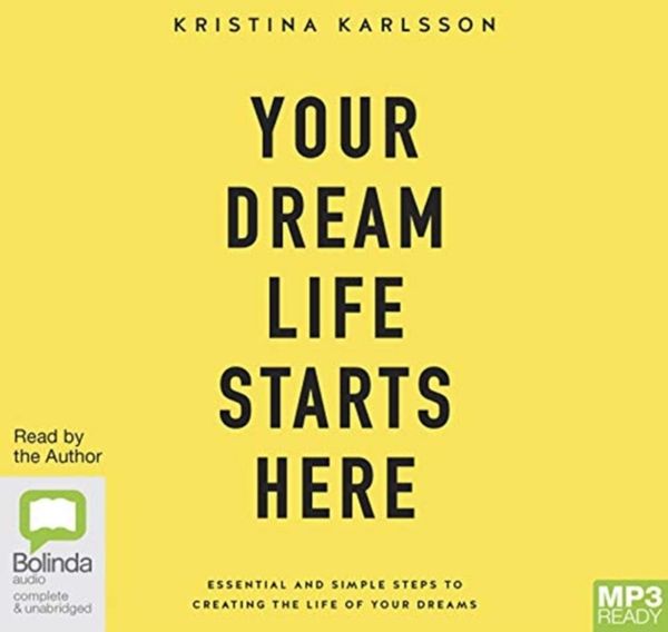 Cover Art for 9781489460554, Your Dream Life Starts Here by Kristina Karlsson