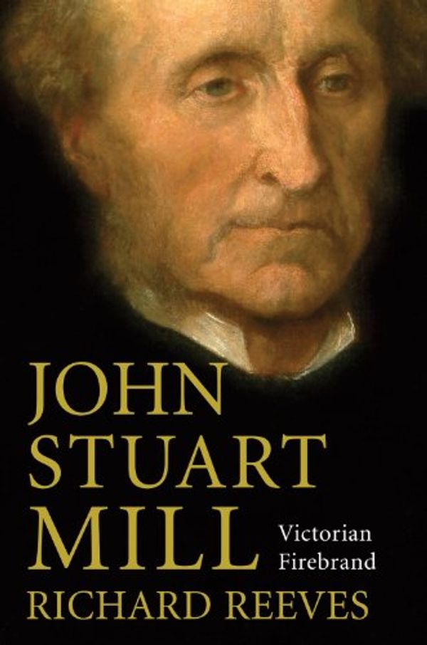 Cover Art for 9781590200766, John Stuart Mill by Richard Reeves