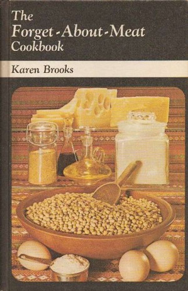 Cover Art for 9780878570799, Forget-About-Meat Cook Book by Karen Brooks