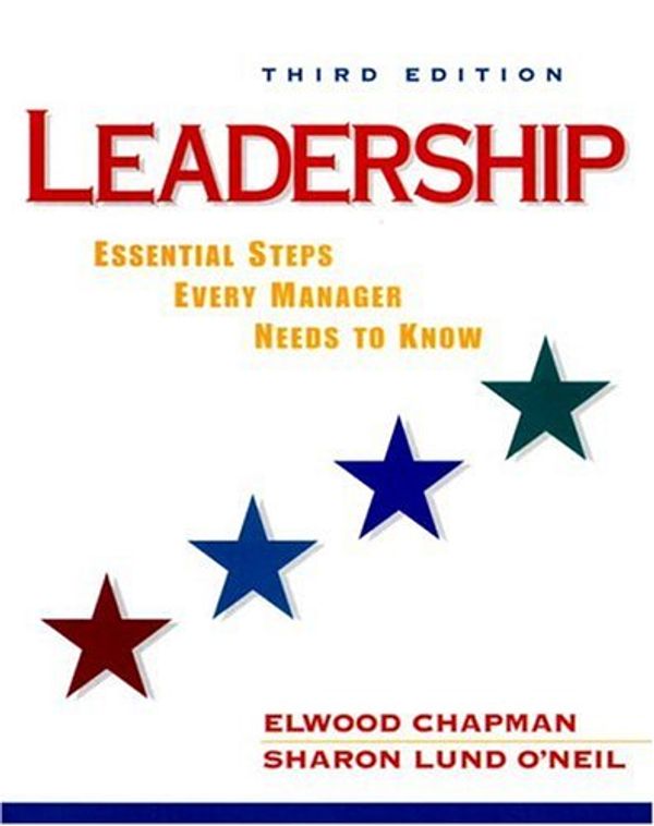 Cover Art for 9780130100191, Leadership: Essential Steps Every Manager Needs to Know (NetEffect Series) by Chapman deceased, Elwood N., O'Neil, Sharon Lund