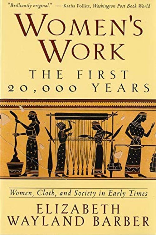 Cover Art for B07WHD7F2Z, [SoftCover] [Elizabeth Wayland Barber] Women's Work_ The First 20,000 Years Women, Cloth, and Society in Early Times by Unknown